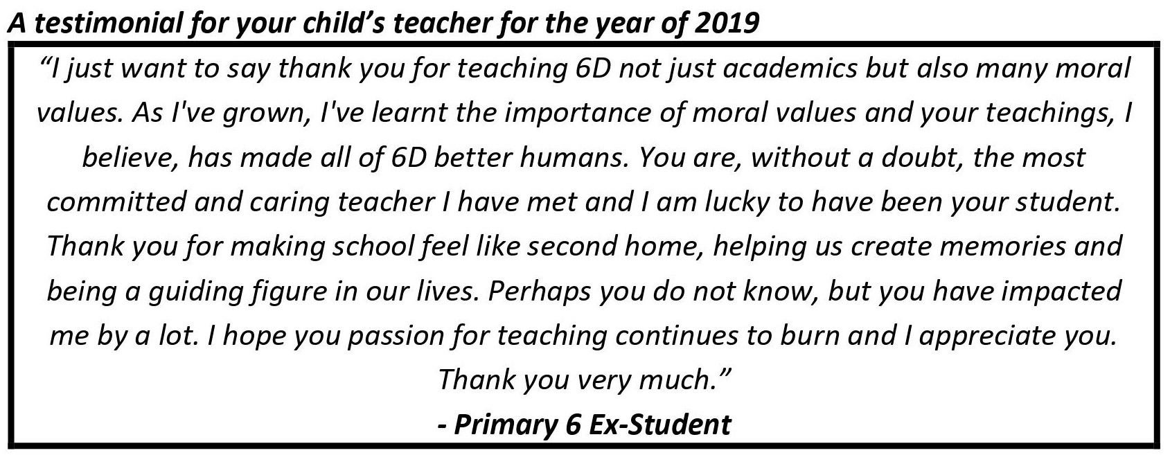 "...without a doubt, the most committed and caring teacher I have met and I am lucky to have been your student."