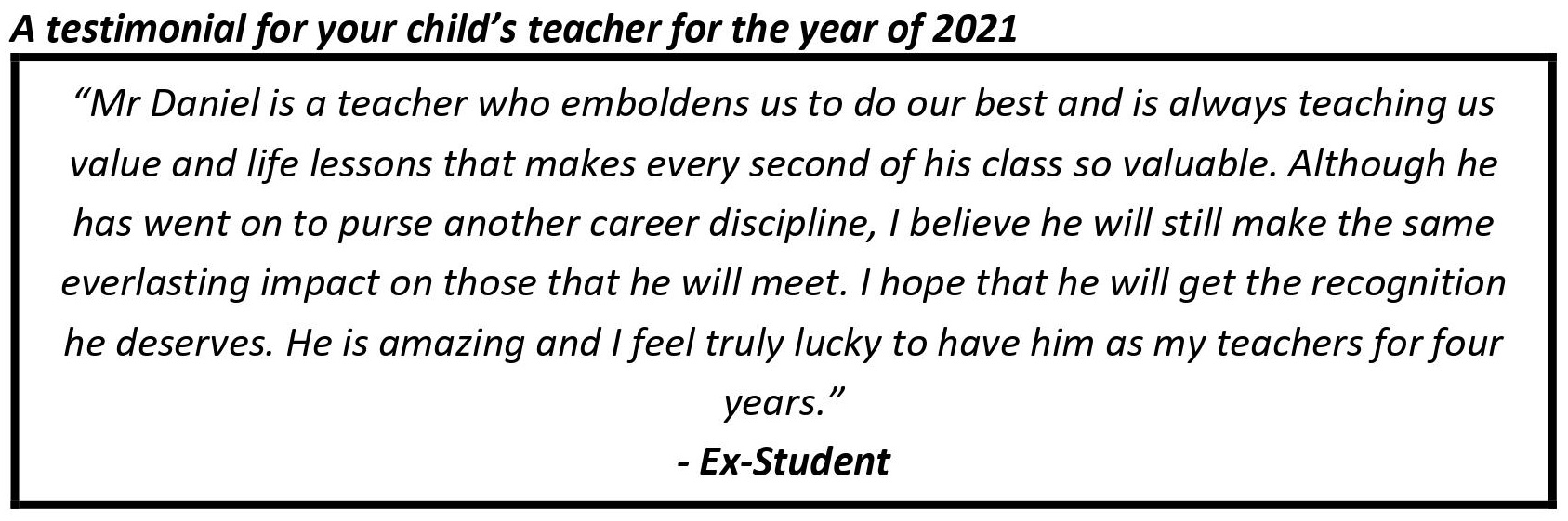 "...who emboldens us to do our best and is always teaching us value and life lessons that makes every second of his class so valuable."