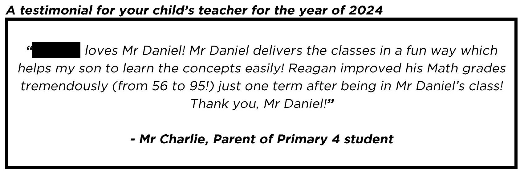 " ...Mr Daniel delivers the classes in a fun way which helps my son to learn the concepts easily! "