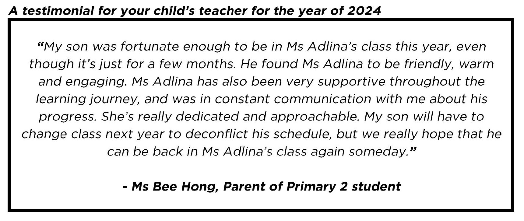 "...even though it’s just for a few months. He found Ms Adlina to be friendly, warm and engaging..."