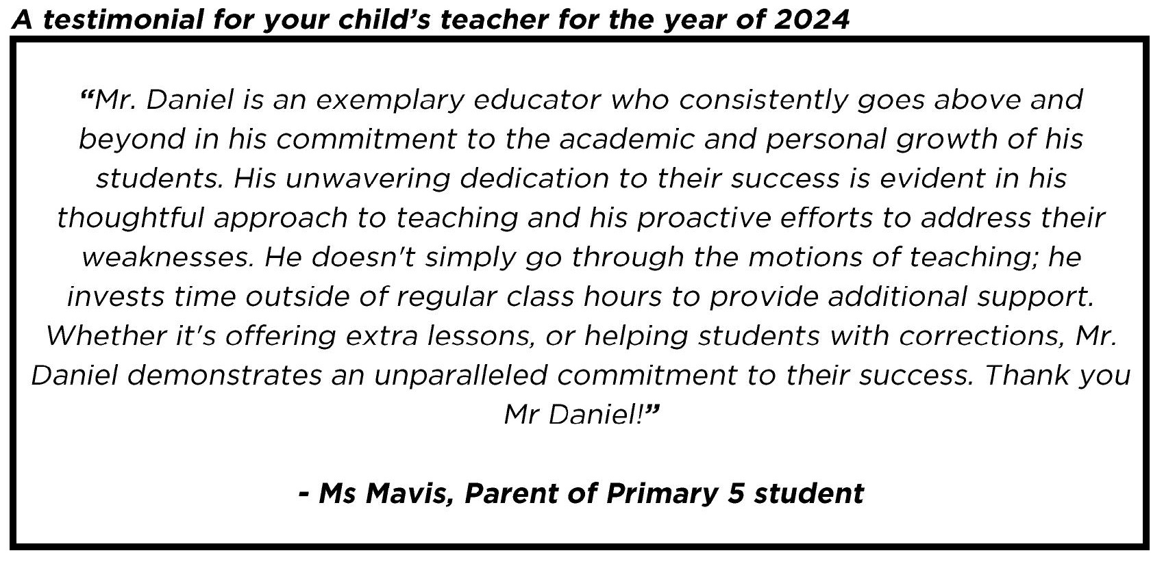 " Mr. Daniel is an exemplary educator who consistently goes above and beyond in his commitment to the academic and personal growth of his students.. "