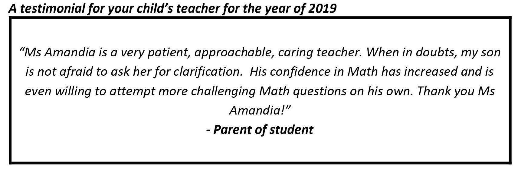 "...His confidence in Math has increased and is even willing to attempt more challenging Math questions on his own. "